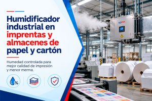 Humidificador industrial en imprentas y almacenes de papel y cartón